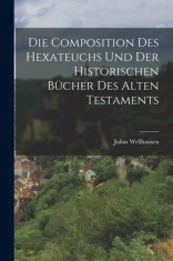 Die Composition Des Hexateuchs Und Der Historischen B