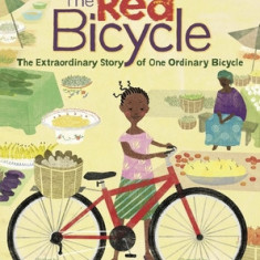 The Red Bicycle: The Extraordinary Story of One Ordinary Bicycle