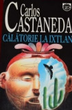 CY - Carlos CASTANEDA &quot;Calatorie la Ixtlan&quot; / RAO, 1995 / RARA / stare!