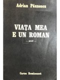 Adrian Paunescu - Viata mea e un roman (Editia: 1987)