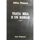 Adrian Paunescu - Viata mea e un roman (Editia: 1987)
