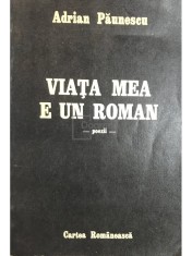 Adrian Paunescu - Viata mea e un roman (Editia: 1987) foto