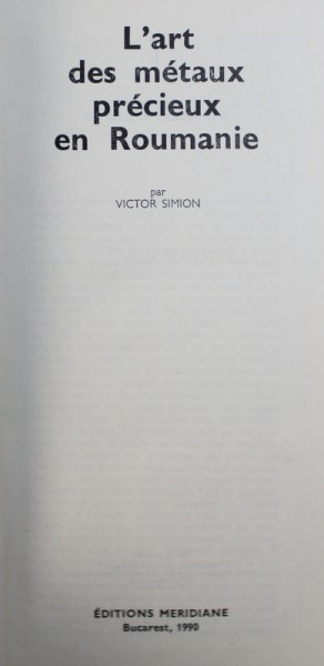 L &#039; ART DES METAUX PRECIEUX EN ROUMANIE par VICTOR SIMION , 1990