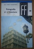 Dinu Teodor Constantinescu&nbsp;-&nbsp;Fotografia si arhitectura