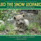 Leo the Snow Leopard: The True Story of an Amazing Rescue