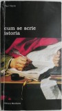 Cum se scrie istoria &ndash; Paul Veyne