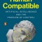 Human Compatible: Artificial Intelligence and the Problem of Control