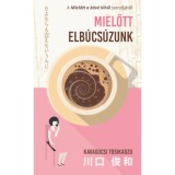 Mielőtt elb&uacute;cs&uacute;zunk - Kavagucsi Tosikadzu