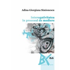 Interogativitatea in procesul de mediere &ndash; Adina-Giorgiana Simionescu