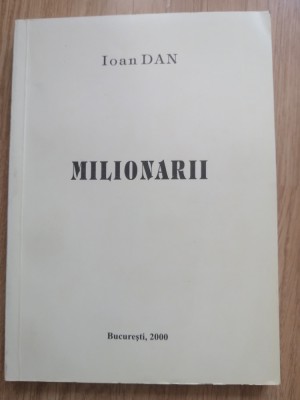 Milionarii (schițe și povestiri) - Ioan Dan - Editura: Publistar : 2000 foto