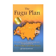 The Fugu Plan: The Untold Story of the Japanese and the Jews During World War II