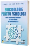 Suicidologie pentru psihologi &ndash; de la evaluare psihologica la interventie psihoterapeutica, Universul Juridic