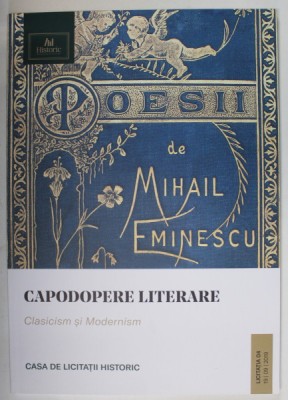 CAPODOPERE LITERARE , CLASICISM SI MODERNISM , CATALOG DE LICITATIE , CASA DE LICITATII HISTORIC , 2019 foto