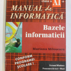 MANUAL DE INFORMATICA - BAZELE INFORMATICII - SISTEMUL WINDOWS , PROCESOARE DE TEXT - WORD , APLICATII , CLASA A XI -A , 1998