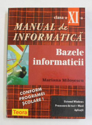 MANUAL DE INFORMATICA - BAZELE INFORMATICII - SISTEMUL WINDOWS , PROCESOARE DE TEXT - WORD , APLICATII , CLASA A XI -A , 1998 foto