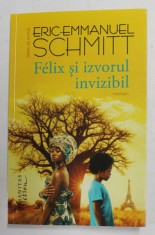 FELIX SI IZVORUL INVIZIBIL - roman de ERIC - EMMANUEL SCHMITT , 2020