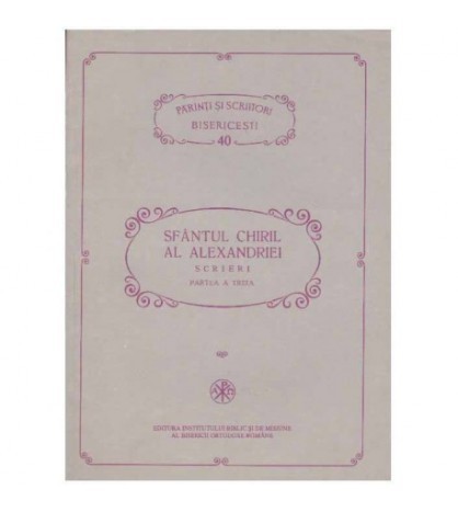 Sfantul Chiril Al Alexandriei - Scrieri Partea a treia - 125197