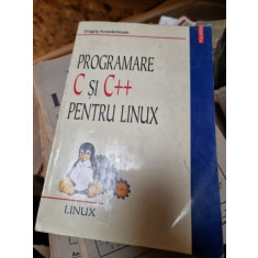 PROGRAMARE C SI C++ PENTRU LINUX - DRAGOS ACOSTACHIOAIE