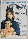 Vreau sa stiu de ce am aripi - afis film romanesc, Romaniafilm 1984 Epoca de Aur