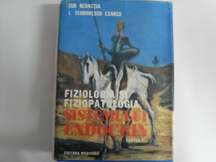 Fiziologia Si Fiziopatologia Sistemului Endocrin Partea I - I. Teodorescu Exarcu , 20647