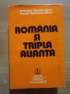 Romania si tripla alianta- Gh. Nicolae-Cazan, Serban Radulescu-Zoner foto