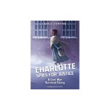 Charlotte Spies for Justice: A Civil War Survival Story
