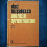 AVENTURI APROXIMATIVE - VLAS MUSATESCU - VOL. 3