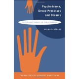 Psychodrama Group Processes and Dreams - Wilma Scategni