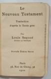 LE NOUVEAU TESTAMENT , traduction d ' apres la texte grec par LOUIS SEGOND , 1922 , PREZINTA HALOURI DE APA , FORMAT MIC