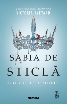 Sabia De Sticla (Seria Regina Rosie, Partea A II-A), Victoria Aveyard - Editura Nemira foto