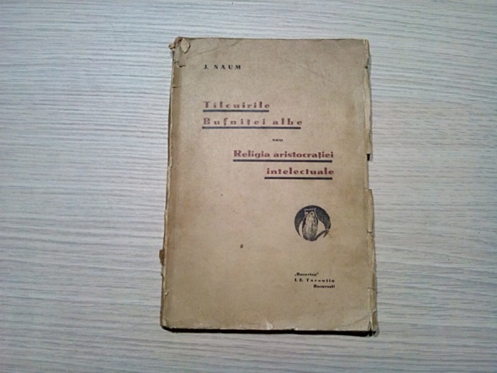 TILCUIRILE BUFNITEI ALBE sa RELIGIA ARISTROCATIEI INTELECTUALE - J. Naum - 1937