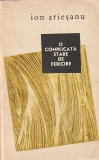 ION ARIESANU - O COMPLICATA STARE DE FERICIRE