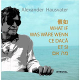 Ce daca - editie hexalingva - Alexander Hausvater