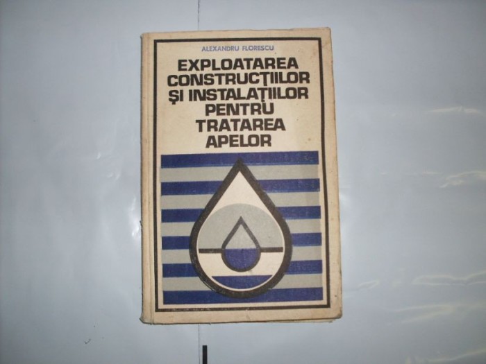 Exploatarea Constructiilor Si Instalatiilor Pantru Tratarea A - Alexandru Florescu , 21015