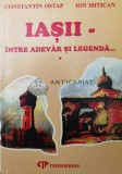 Cumpara ieftin Iasii intre adevar si legenda - 2000 - Constantin Ostap ($S151)