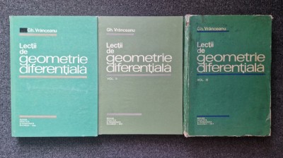 LECTII DE GEOMETRIE DIFERENTIALA - Vranceanu (3 volume) foto