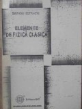 Elemente de Fizica Clasica - Sergiu Istrate, Editura BIT, 1999, 132 pagini, Romana, Stare Buna