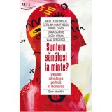 Suntem sanatosi la minte? Despre sanatatea psihica in Romania - Catalina Dumitrescu