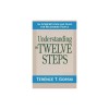 Understanding the Twelve Steps: An Interpretation and Guide for Recovering