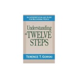 Understanding the Twelve Steps: An Interpretation and Guide for Recovering