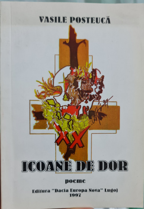 VASILE POSTEUCA ICOANE DE DOR POEME 1997 LUGOJ MISCAREA LEGIONARA LEGIONAR 198 P