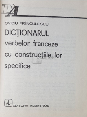 Ovidiu Frinculescu - Dictionarul verbelor franceze cu constructiile lor specifice (editia 1978) foto