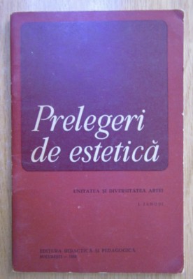 Ion Ianosi - Prelegeri de estetica. Unitatea si diversitatea artei foto
