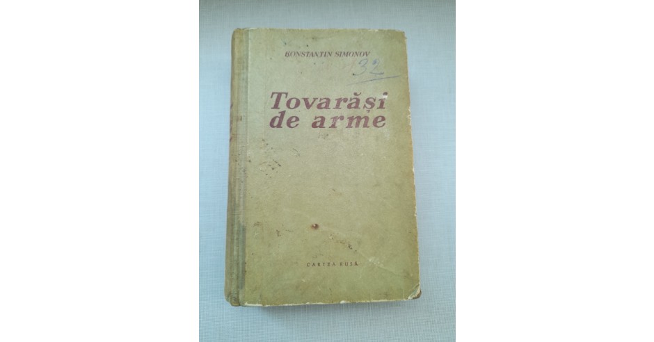 TOVARASI DE ARME - KONSTANTIN SIMONOV CARTEA RUSA 1954 | arhiva Okazii.ro