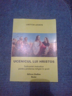 d9 UCENICUL LUI HRISTOS - INDRUMARI METODICE PENTRU PREDAREA RELIGIEI IN SCOLI foto