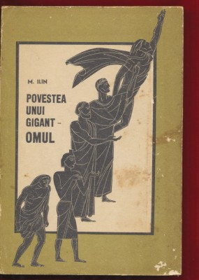 M Ilin, &amp;quot;Povestea unui gigant - Omul&amp;quot; 1965 foto