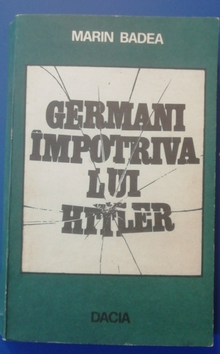myh 542s - Marin Badea - Germanii impotriva lui Hitler - ed 1980