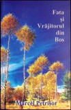 FATA SI VRAJITORUL DIN BOS-MARCEL PETRISOR-357675