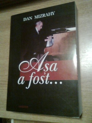 Dan Mizrahy - Asa a fost... - exercitii de memorie (Editura Hasefer 2009; ed II) foto