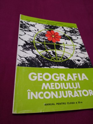 MANUAL GEOGRAFIA MEDIULUI INCONJURATOR CLASA XI,EDITURA DIDACTICA 1998 foto
